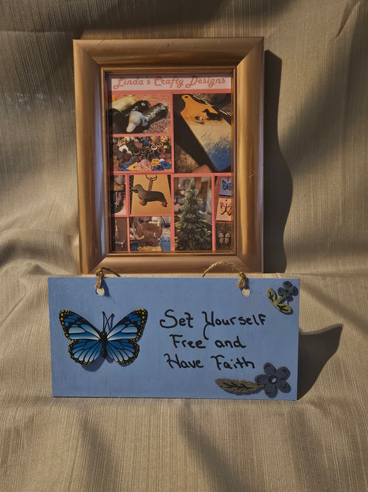 Wood Sign - Set Yourself Free and Have Faith #454